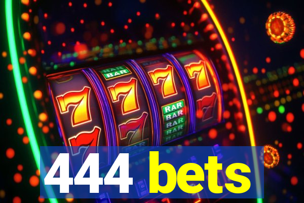 444 bets