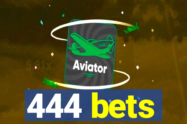 444 bets