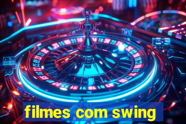 filmes com swing