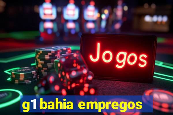 g1 bahia empregos