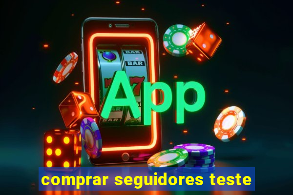 comprar seguidores teste