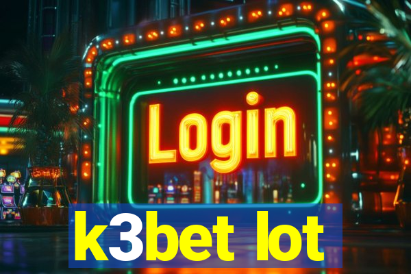 k3bet lot
