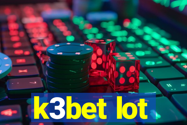k3bet lot