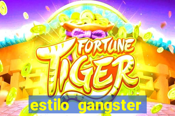 estilo gangster anos 90