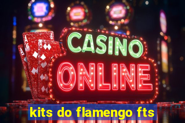 kits do flamengo fts