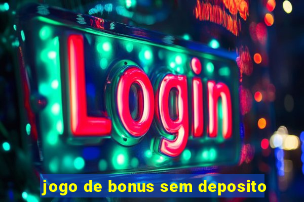jogo de bonus sem deposito