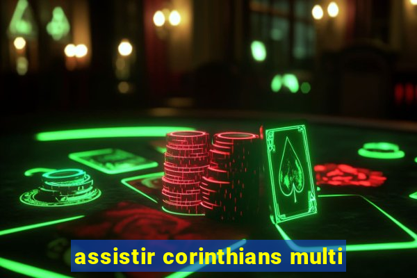 assistir corinthians multi