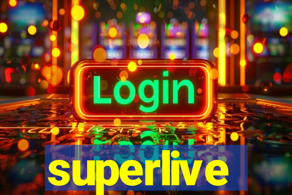 superlive