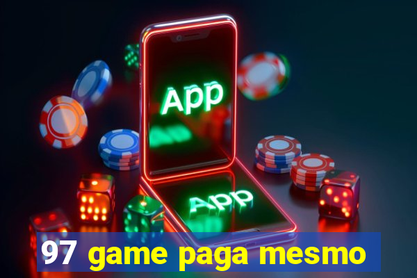 97 game paga mesmo