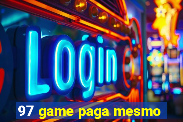 97 game paga mesmo