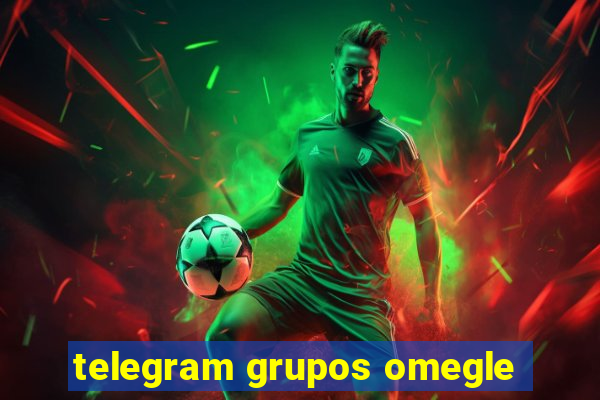 telegram grupos omegle