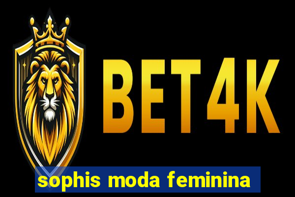 sophis moda feminina