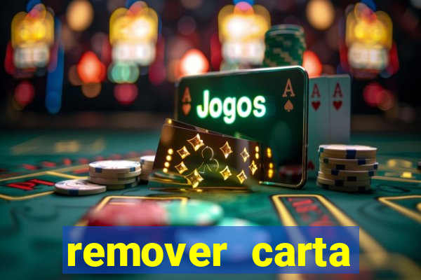 remover carta history reborn