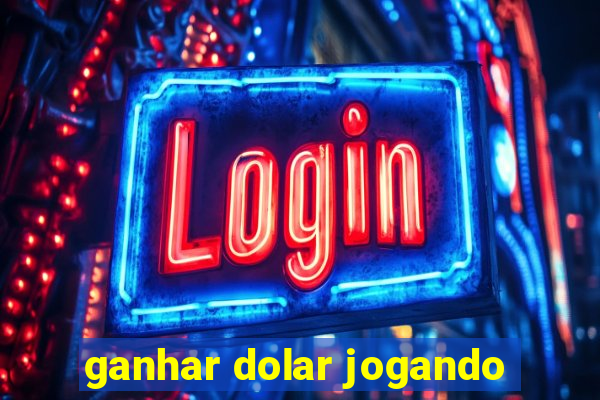 ganhar dolar jogando