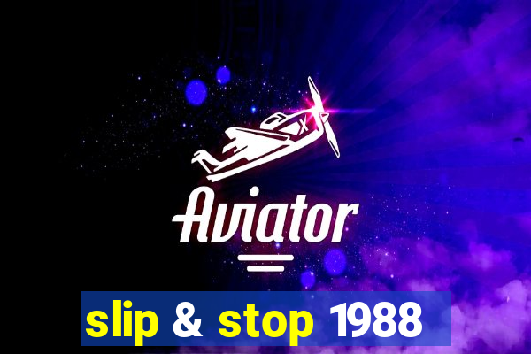 slip & stop 1988