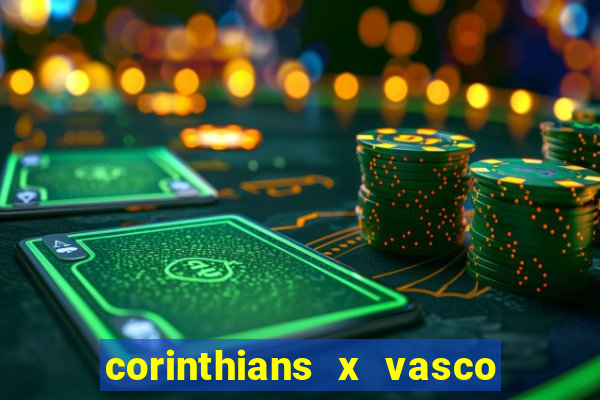 corinthians x vasco da gama ao vivo futemax