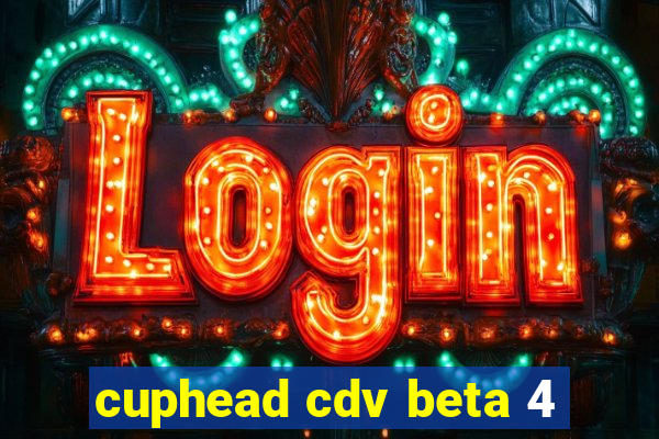 cuphead cdv beta 4