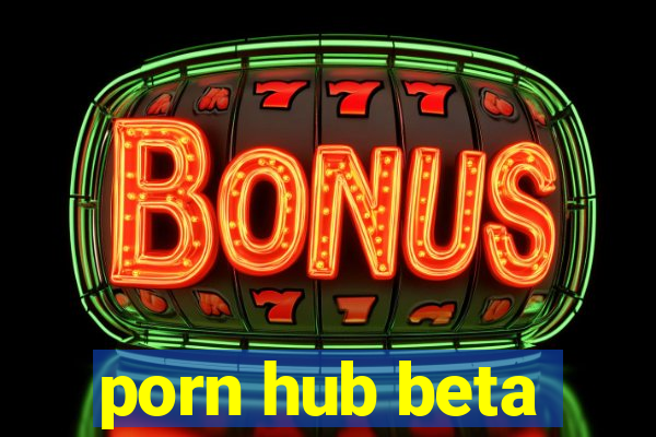 porn hub beta