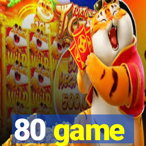 80 game