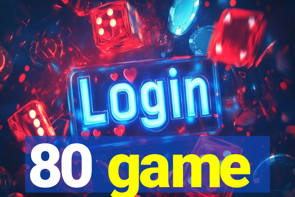 80 game