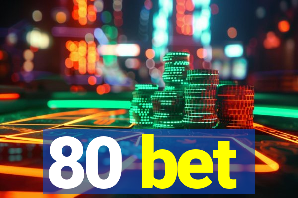 80 bet