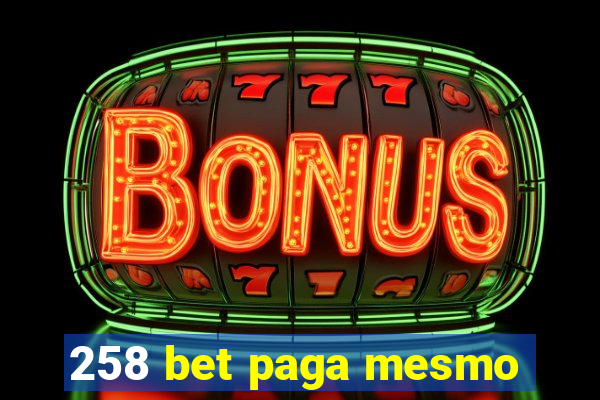 258 bet paga mesmo