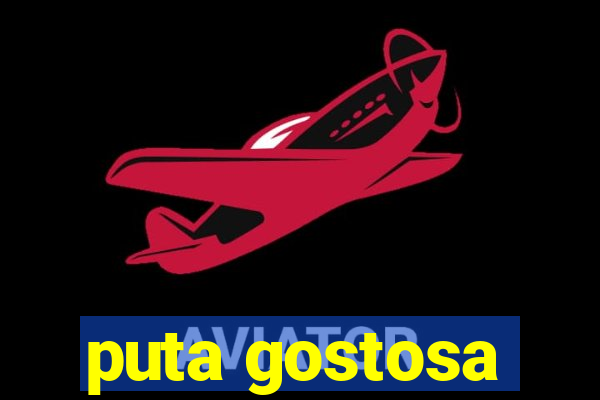 puta gostosa