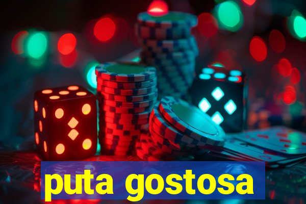 puta gostosa