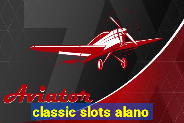 classic slots alano