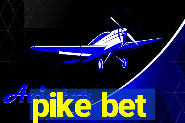 pike bet