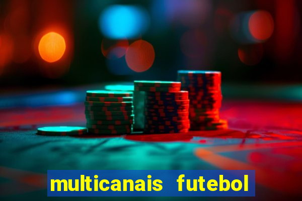multicanais futebol ao vivo