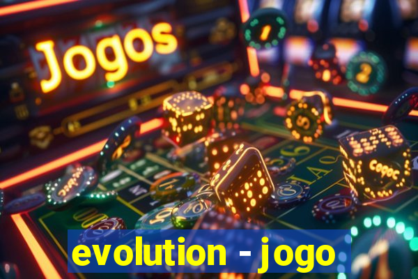 evolution - jogo