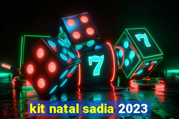kit natal sadia 2023