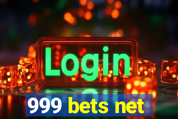 999 bets net