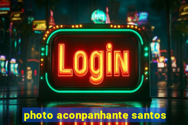 photo aconpanhante santos