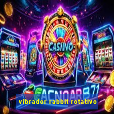 vibrador rabbit rotativo