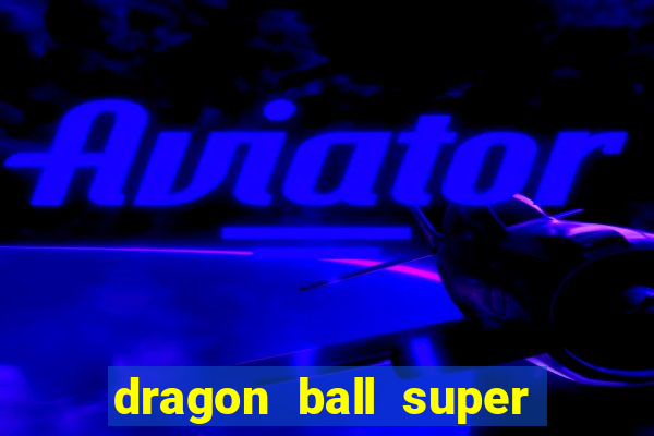 dragon ball super dublado crunchyroll