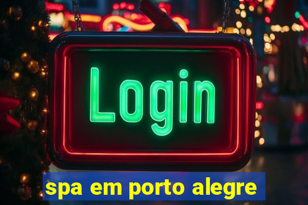 spa em porto alegre