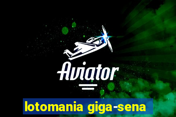 lotomania giga-sena
