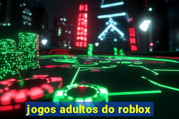 jogos adultos do roblox
