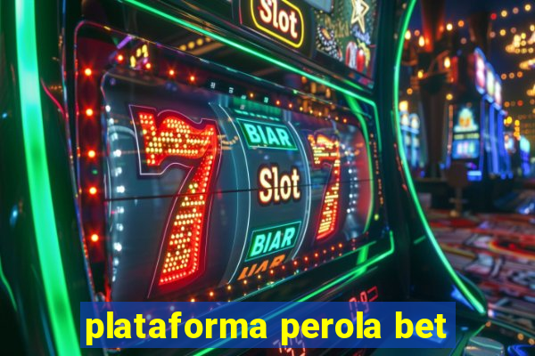 plataforma perola bet