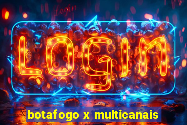 botafogo x multicanais