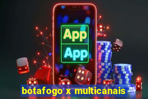 botafogo x multicanais