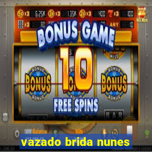vazado brida nunes