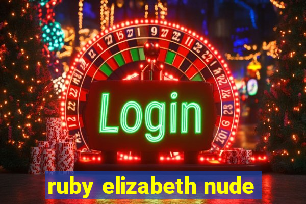 ruby elizabeth nude
