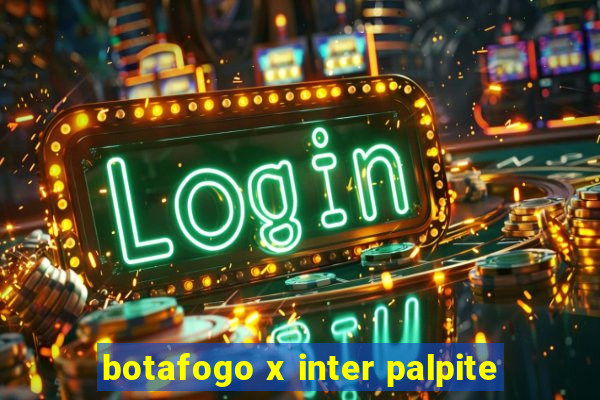 botafogo x inter palpite