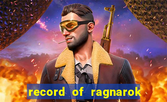 record of ragnarok 3 temporada ep 1