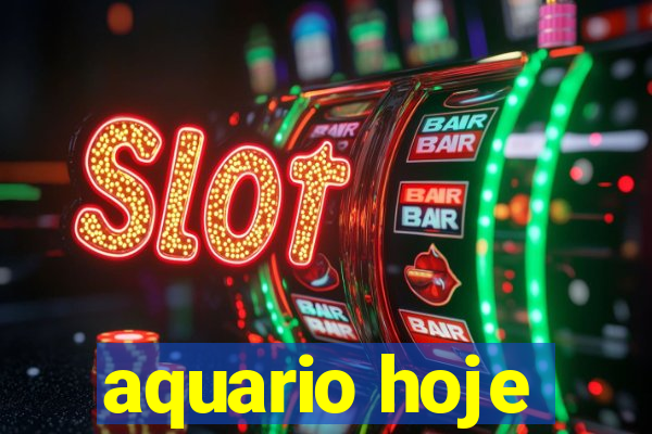 aquario hoje