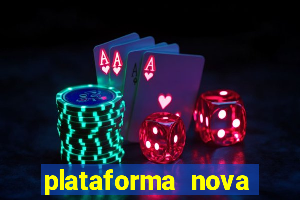 plataforma nova pagando hoje
