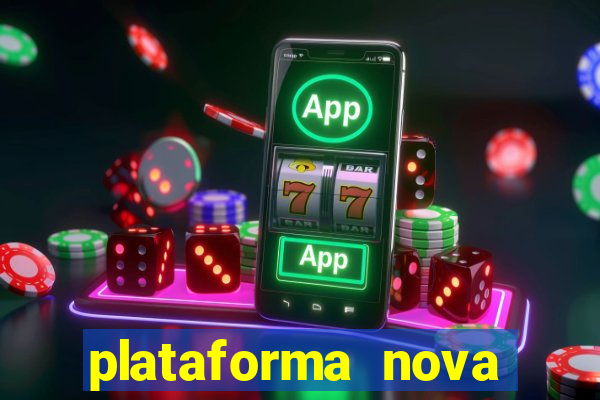 plataforma nova pagando hoje